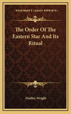 La Orden de la Estrella Oriental y su ritual - The Order Of The Eastern Star And Its Ritual