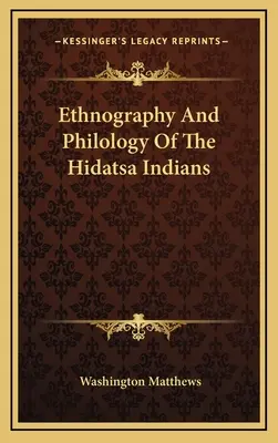 Etnografía y filología de los indios hidatsa - Ethnography And Philology Of The Hidatsa Indians