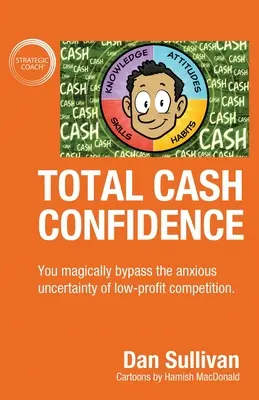 Total Cash Confidence: Evitas mágicamente la ansiosa incertidumbre de la competencia de baja rentabilidad. - Total Cash Confidence: You magically bypass the anxious uncertainty of low-profit competition.