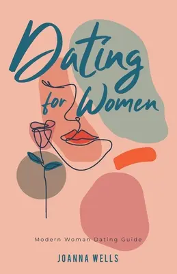 Citas para mujeres: Guía de citas para mujeres modernas - Dating for Women: Modern Woman Dating Guide