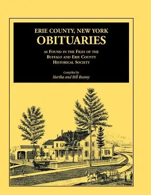 Obituarios del condado de Erie, Nueva York, encontrados en los archivos de la Sociedad Histórica de Búfalo y el condado de Erie - Erie County, New York, Obituaries as Found in the Files of the Buffalo and Erie County Historical Society