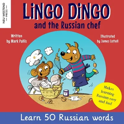 Lingo Dingo y el chef ruso: Aprende ruso para niños (Entrañable libro bilingüe ruso-inglés para niños) - Lingo Dingo and the Russian Chef: Learn Russian for kids (Heartwarming bilingual Russian English book for children)