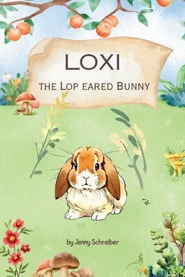 Loxi, el conejito de orejas caídas: Las aventuras del conejito de orejas caídas (Pre-lector) - Loxi the Lop Eared Bunny: Adventures of the Mini Lop Eared Rabbit (Pre-Reader)