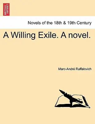 El exilio voluntario. Tomo I - A Willing Exile. a Novel. Vol. I