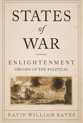 Estados de guerra: los orígenes ilustrados de la política - States of War: Enlightenment Origins of the Political