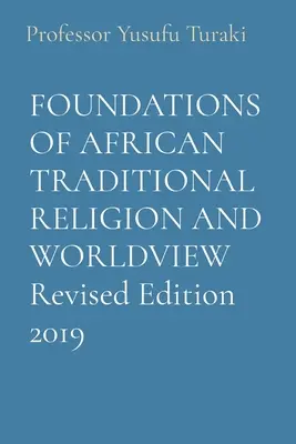 FUNDAMENTOS DE LA RELIGIÓN TRADICIONAL AFRICANA Y DE LA VISIÓN DEL MUNDO Edición revisada 2019 - FOUNDATIONS OF AFRICAN TRADITIONAL RELIGION AND WORLDVIEW Revised Edition 2019