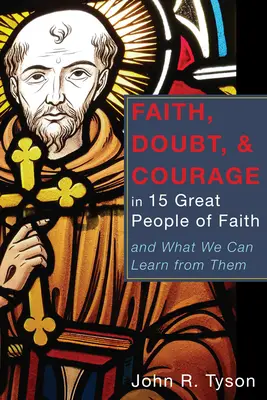 Fe, duda y coraje en 15 grandes creyentes - Faith, Doubt, and Courage in 15 Great People of Faith