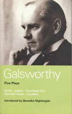 Cinco obras de Galsworthy: Lucha; Justicia; El hijo mayor; El juego de la piel; Lealtades - Galsworthy Five Plays: Strife; Justice; The Eldest Son; The Skin Game; Loyalties