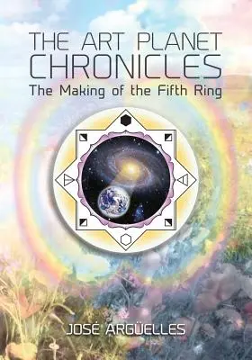 Crónicas del Planeta del Arte: La creación del Quinto Anillo - The Art Planet Chronicles: The Making of the Fifth Ring