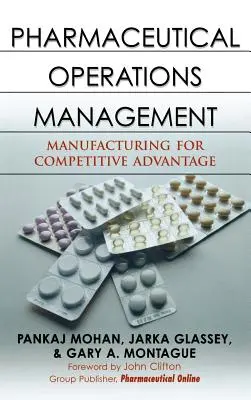 Gestión de operaciones farmacéuticas: Fabricación para obtener ventajas competitivas - Pharmaceutical Operations Management: Manufacturing for Competitive Advantage