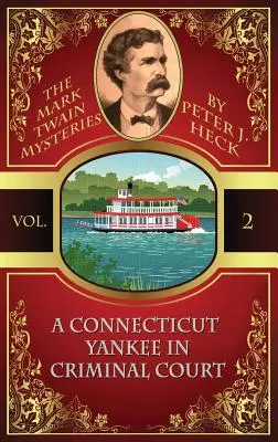 Un yanqui de Connecticut en el tribunal penal: Los misterios de Mark Twain nº 2 - A Connecticut Yankee in Criminal Court: The Mark Twain Mysteries #2