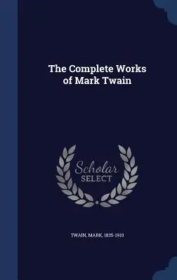 Las obras completas de Mark Twain - The Complete Works of Mark Twain