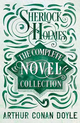 Sherlock Holmes - Colección completa de novelas - Sherlock Holmes - The Complete Novel Collection