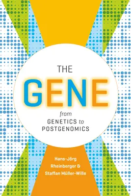 El gen: de la genética a la postgenómica - The Gene: From Genetics to Postgenomics