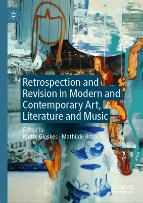 Retrospección y revisión en el arte, la literatura y la música modernos y contemporáneos - Retrospection and Revision in Modern and Contemporary Art, Literature and Music