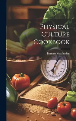 Libro De Cocina De Cultura Física - Physical Culture Cookbook