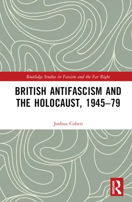 El antifascismo británico y el Holocausto, 1945-79 - British Antifascism and the Holocaust, 1945-79