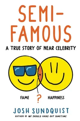 Semi-Famous: A True Story of Near Celebrity (Semifamosos: una historia real de una celebridad cercana) - Semi-Famous: A True Story of Near Celebrity