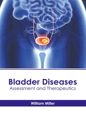 Enfermedades de la vejiga: Evaluación y terapéutica - Bladder Diseases: Assessment and Therapeutics