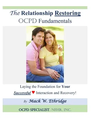 La relación de restauración OCPD Fundamentos: Sentar las bases para una interacción y recuperación exitosas - The Relationship Restoring OCPD Fundamentals: Laying the Foundation for Successful Interaction and Recovery