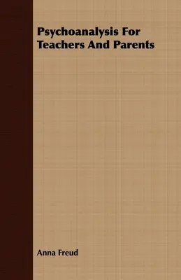 Psicoanálisis para profesores y padres - Psychoanalysis For Teachers And Parents