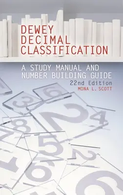 Clasificación decimal Dewey: Manual de estudio y guía para la construcción de números - Dewey Decimal Classification: A Study Manual and Number Building Guide