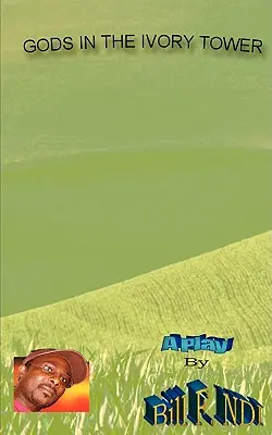 Dioses en las torres de marfil: Una obra de teatro - Gods in The Ivory Towers: A Play