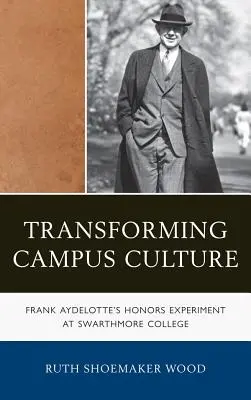 Transformación de la cultura universitaria: El experimento de Frank Aydelotte en el Swarthmore College - Transforming Campus Culture: Frank Aydelotte's Honors Experiment at Swarthmore College