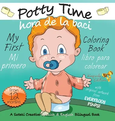 My First Potty Time Coloring Book / Mi primera hora de la bacinica libro para colorear: Un libro bilingüe en español e inglés de Suteki Creative - My First Potty Time Coloring Book / Mi primero hora de la baci libro para colorear: A Suteki Creative Spanish & English Bilingual Book