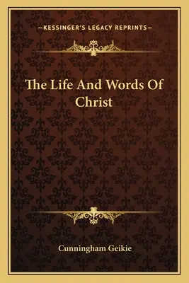 La vida y las palabras de Cristo - The Life And Words Of Christ