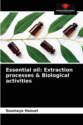 Aceite esencial: Procesos de extracción y actividades biológicas - Essential oil: Extraction processes & Biological activities