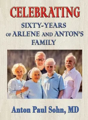 Celebración de los sesenta años de la familia Arlene y Anton - Celebrating Sixty-Years of Arlene and Anton Family