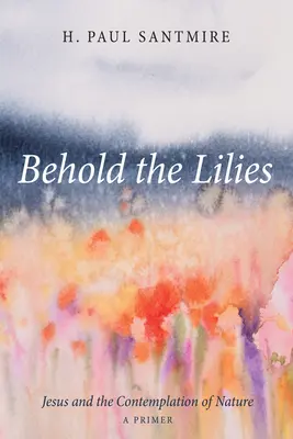 He aquí los lirios - Behold the Lilies