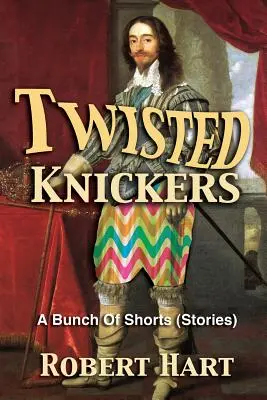 Twisted Knickers (Un puñado de cortos - relatos) - Twisted Knickers (A Bunch of Shorts - stories)