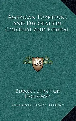 Mobiliario y Decoración Americana Colonial y Federal - American Furniture and Decoration Colonial and Federal