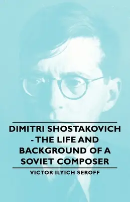 Dimitri Shostakóvich: vida y trayectoria de un compositor soviético - Dimitri Shostakovich - The Life and Background of a Soviet Composer