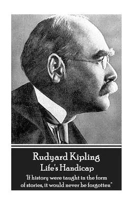 Rudyard Kipling - El handicap de la vida: 'Si la historia se enseñara en forma de cuentos, nunca se olvidaría'' - Rudyard Kipling - Life's Handicap: 'If history were taught in the form of stories, it would never be forgotten''