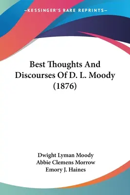 Los mejores pensamientos y discursos de D. L. Moody (1876) - Best Thoughts And Discourses Of D. L. Moody (1876)