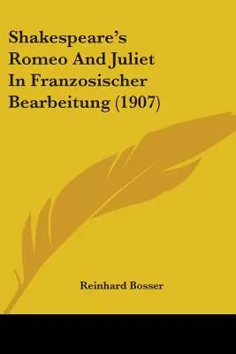 Romeo y Julieta de Shakespeare en versión francesa (1907) - Shakespeare's Romeo And Juliet In Franzosischer Bearbeitung (1907)