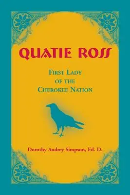 Quatie Ross Primera Dama de la Nación Cherokee - Quatie Ross: First Lady of the Cherokee Nation