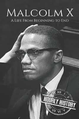 Malcolm X: una vida de principio a fin - Malcolm X: A Life From Beginning to End