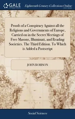 Pruebas de una Conspiración contra todas las Religiones y Gobiernos de Europa, llevada a cabo en las Reuniones Secretas de los Masones Libres, Illuminati y Reading - Proofs of a Conspiracy Against all the Religions and Governments of Europe, Carried on in the Secret Meetings of Free Masons, Illuminati, and Reading