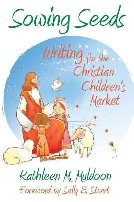 Sembrando semillas: Escribir para el mercado infantil cristiano - Sowing Seeds: Writing for the Christian Children's Market