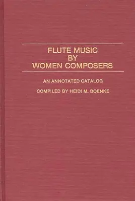 Música para flauta de compositoras: Catálogo anotado - Flute Music by Women Composers: An Annotated Catalog