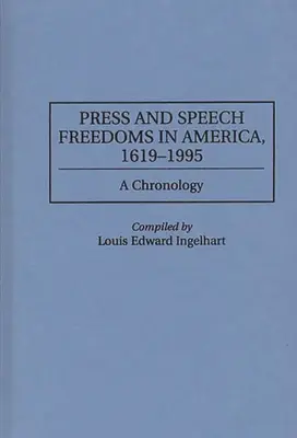 Libertades de prensa y expresión en América, 1619-1995: Una cronología - Press and Speech Freedoms in America, 1619-1995: A Chronology