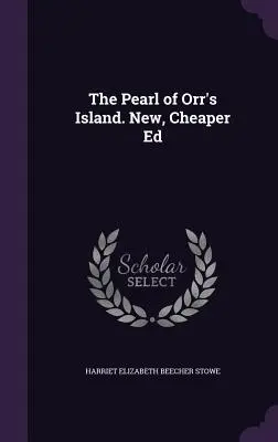 La perla de la isla de Orr. Ed. nueva y más barata - The Pearl of Orr's Island. New, Cheaper Ed