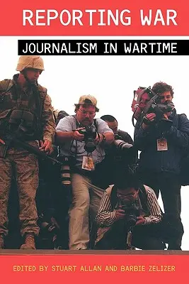 Informar de la guerra: el periodismo en tiempos de guerra - Reporting War: Journalism in Wartime