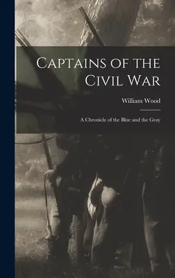 Capitanes de la Guerra Civil: Crónica de los azules y los grises - Captains of the Civil War: A Chronicle of the Blue and the Gray