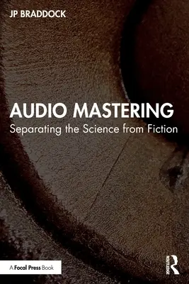 Masterización de audio: Separar la ciencia de la ficción - Audio Mastering: Separating the Science from Fiction