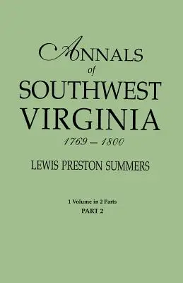 Anales del suroeste de Virginia, 1769-1800. Un volumen en dos partes. Parte 2: Incluye índice de las partes 1 y 2 - Annals of Southwest Virginia, 1769-1800. One Volume in Two Parts. Part 2: Includes Index to Both Parts 1 & 2